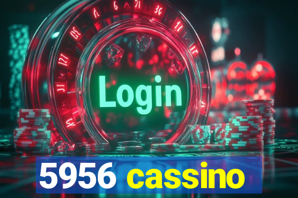 5956 cassino